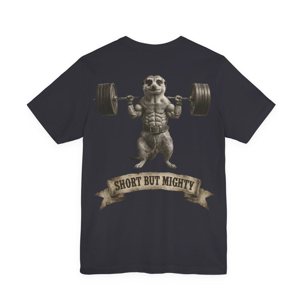 SHORT BUT MIGHTY T-SHIRT