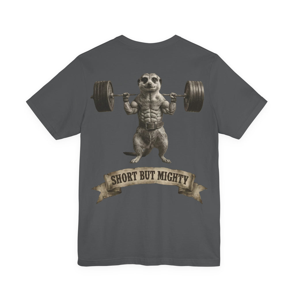 SHORT BUT MIGHTY T-SHIRT