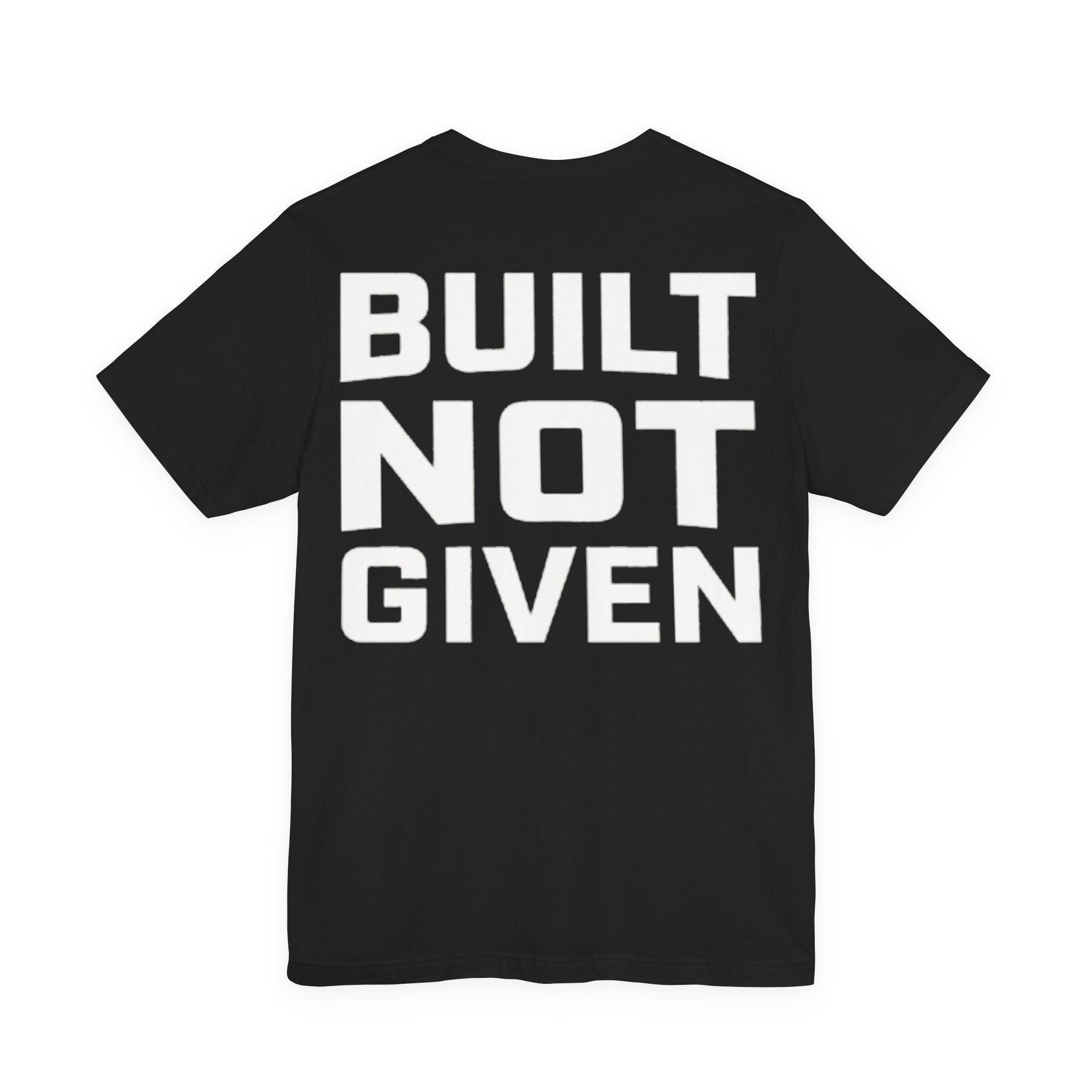 Built Not Given Tee