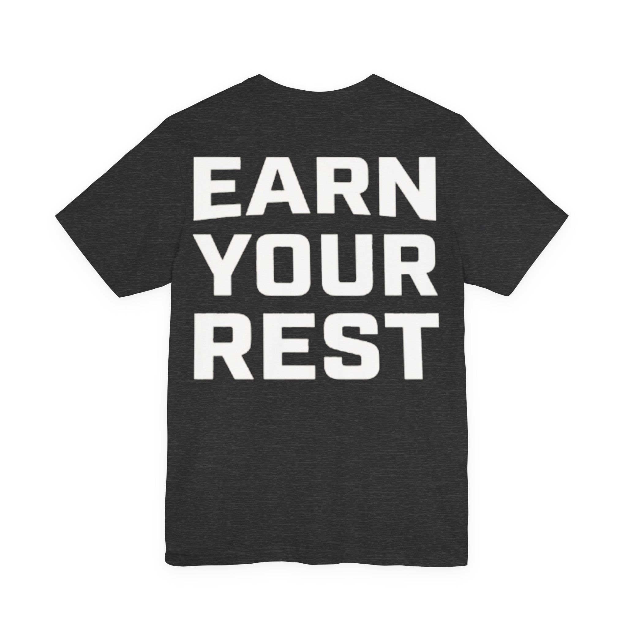 Earn Your Rest T-Shirt
