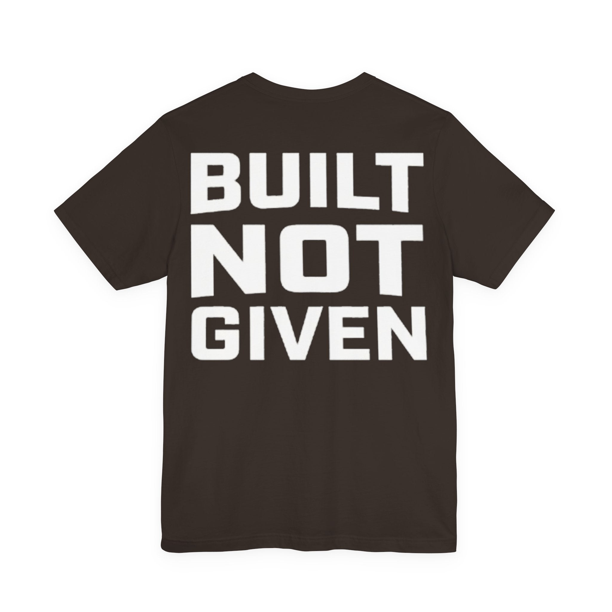 Built Not Given Tee