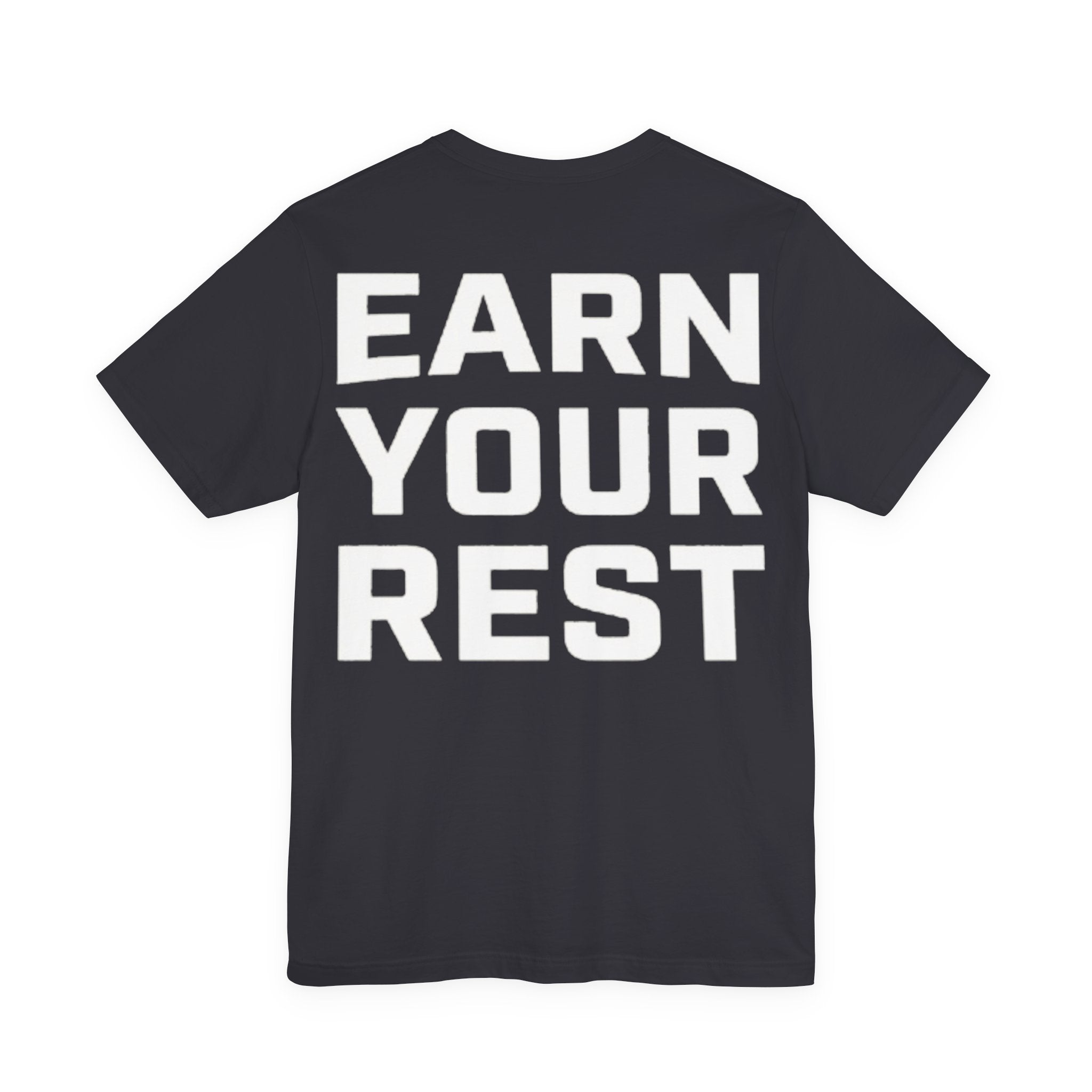 Earn Your Rest T-Shirt