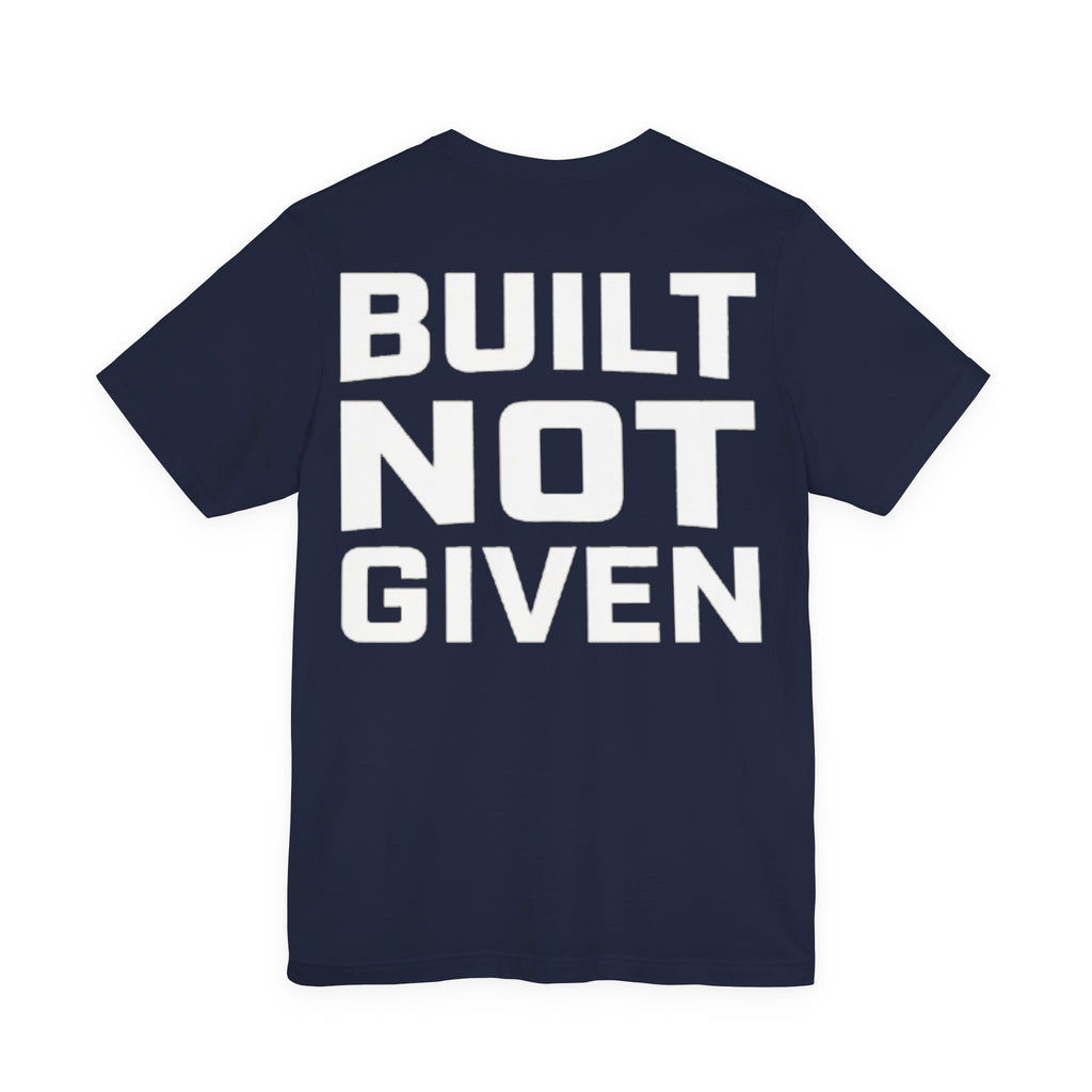 Built Not Given Tee