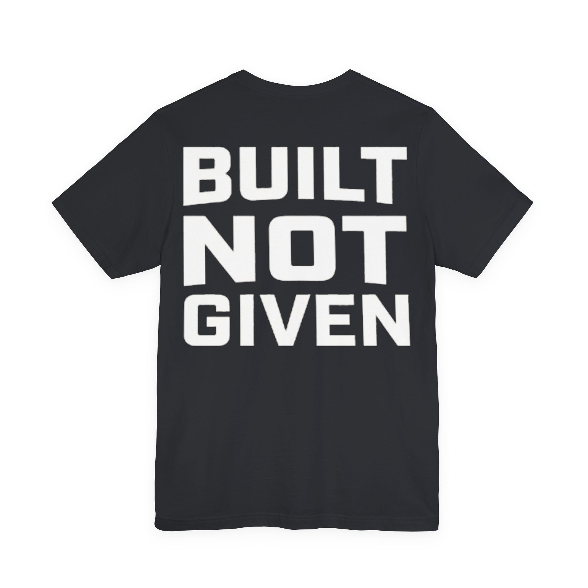 Built Not Given Tee