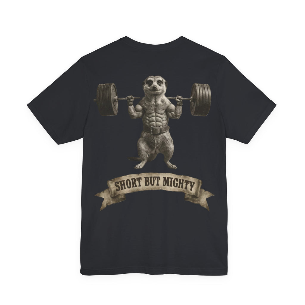 SHORT BUT MIGHTY T-SHIRT